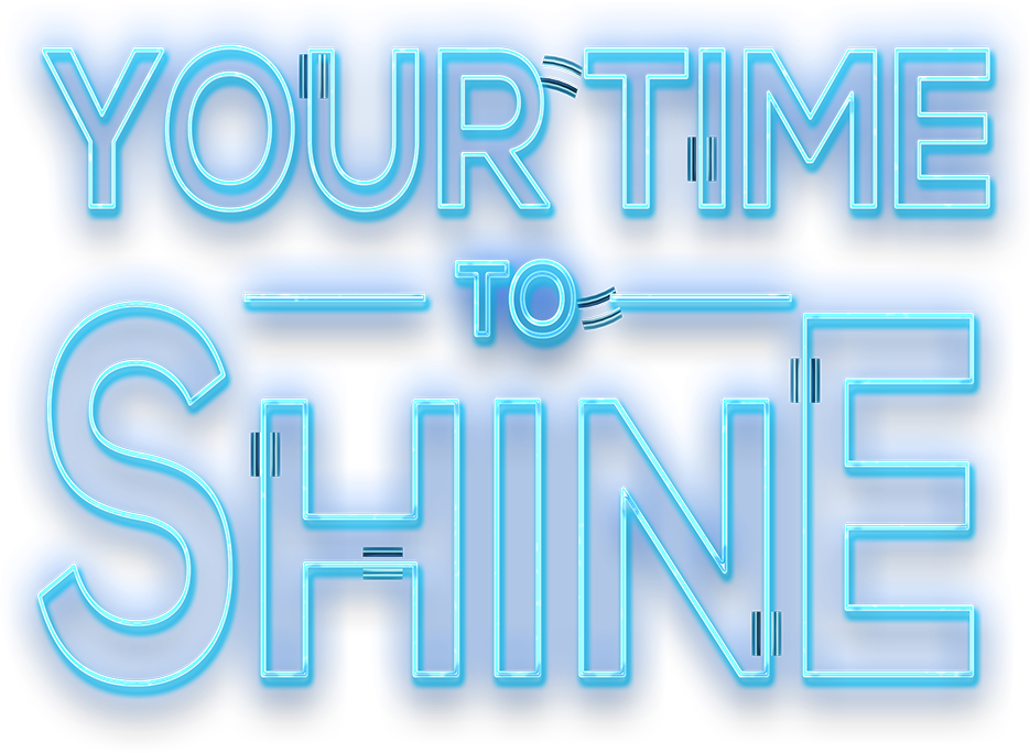 Your Time To Shine